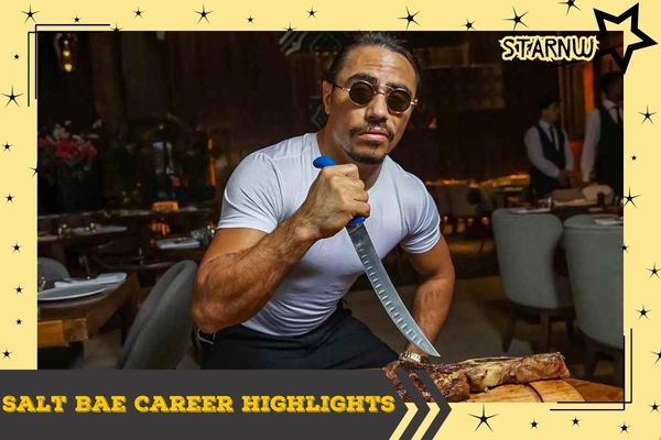 Salt Bae Career Highlights