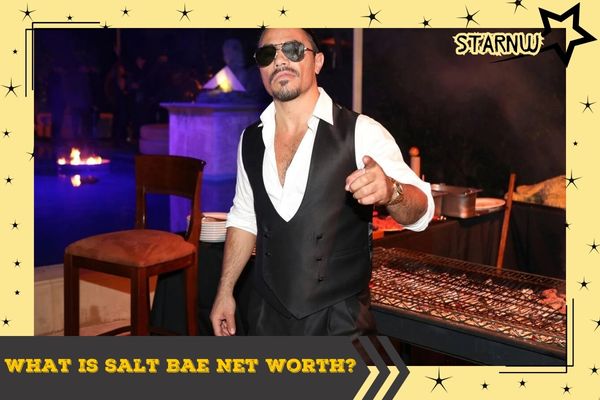 What is Salt Bae Net Worth